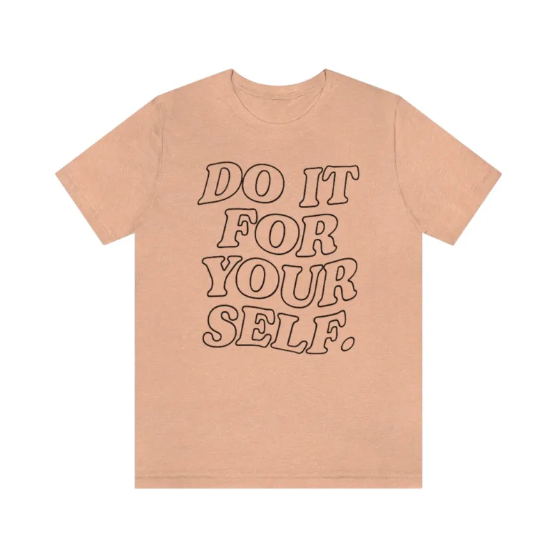 Do It For Your Self Unisex Tee sold by Always Stylish Mama