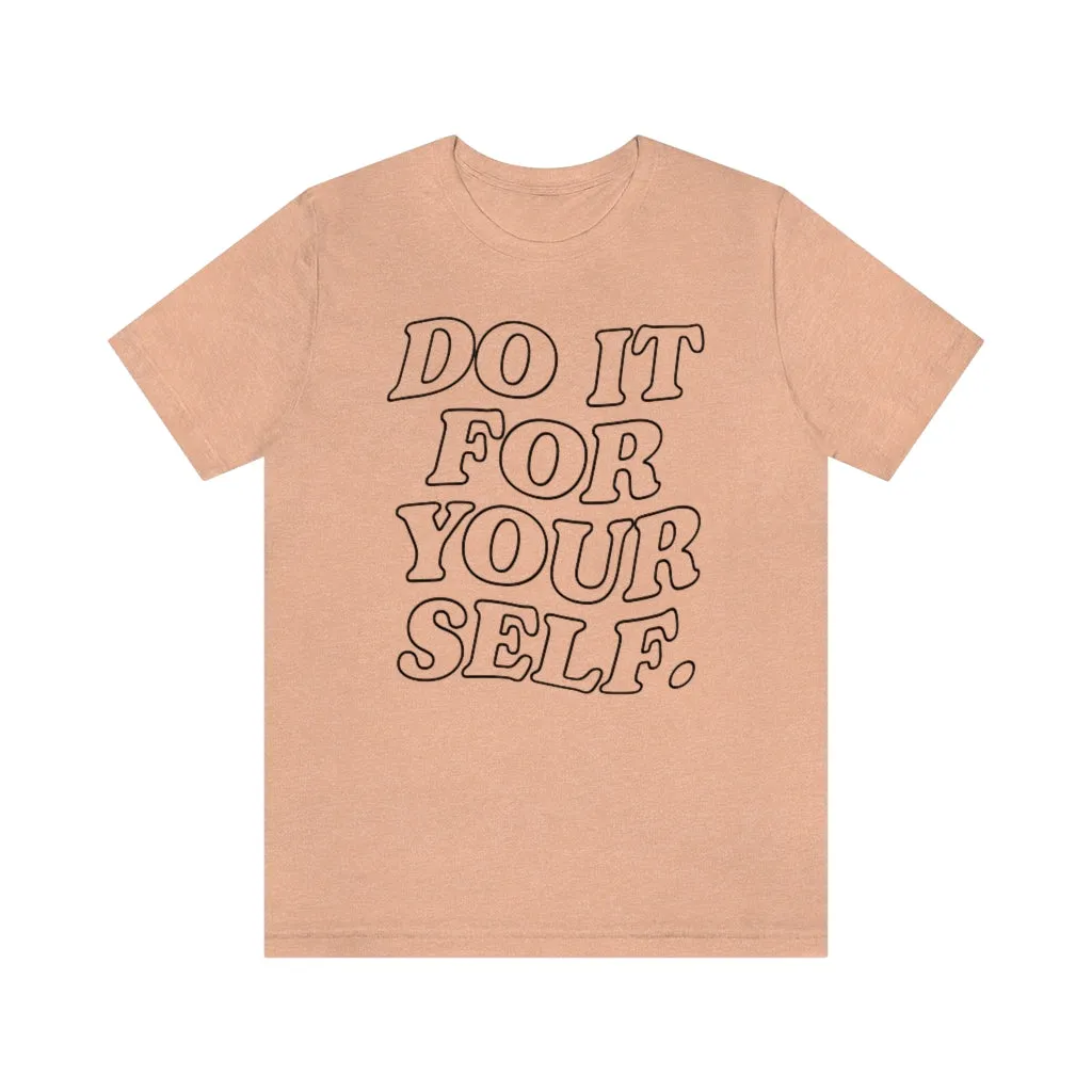 Do It For Your Self Unisex Tee sold by Always Stylish Mama