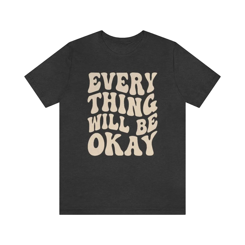 Everything Will Be Okay Unisex Tee sold by Always Stylish Mama