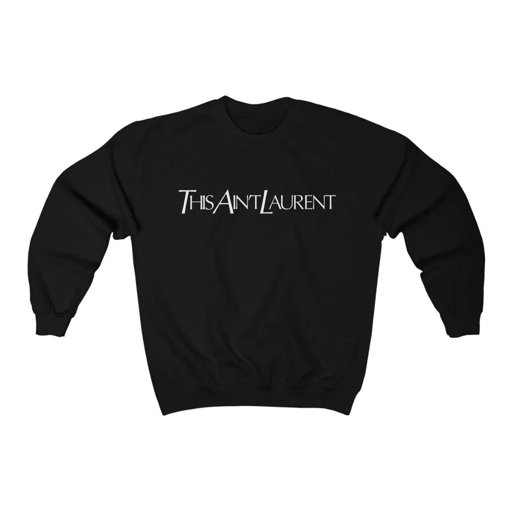 This Ain't Laurent Unisex Sweatshirt sold by Always Stylish Mama