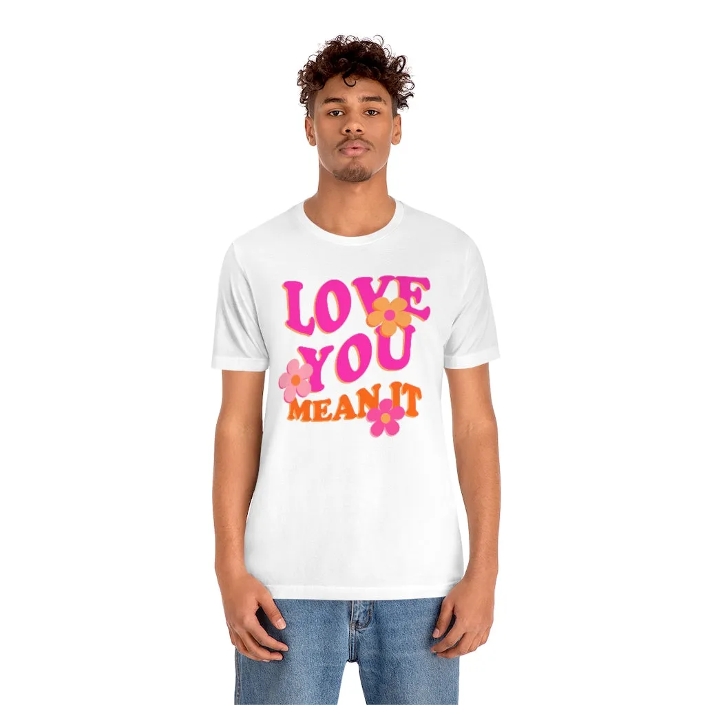 Love You Mean It Unisex Tee sold by Always Stylish Mama product image thumbnail 3