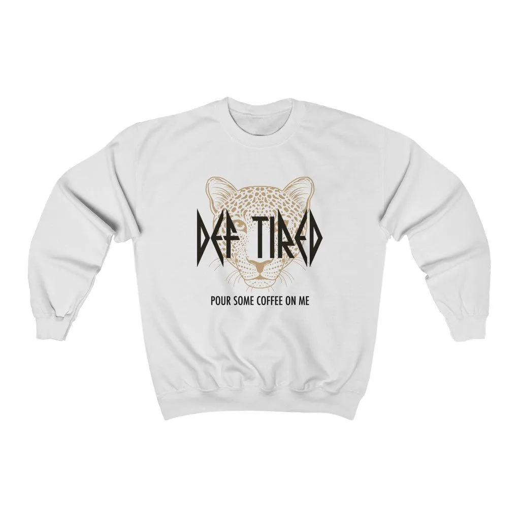 Def Tired Pour Some Coffee On Me Leopard Unisex Sweatshirt sold by Always Stylish Mama