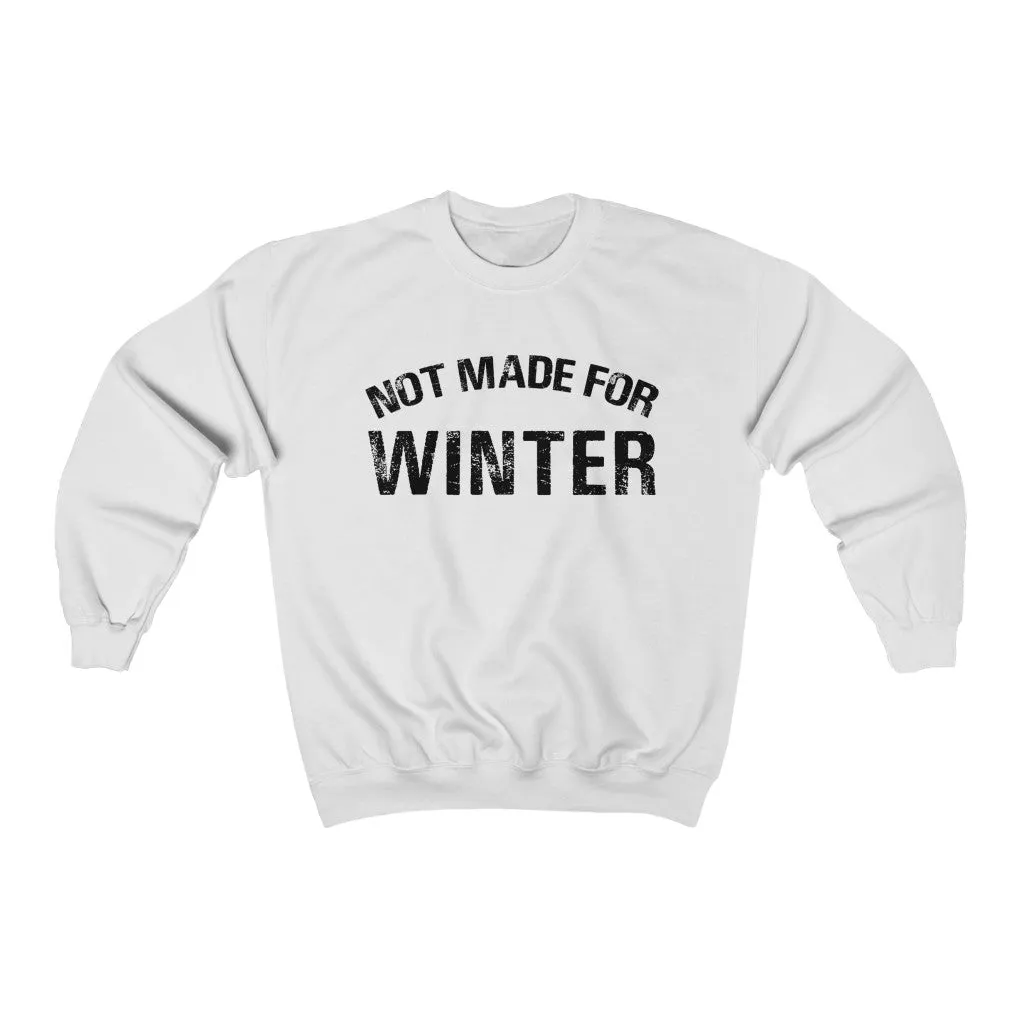 Not Made For Winter Unisex Sweatshirt sold by Always Stylish Mama