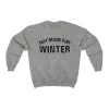 Not Made For Winter Unisex Sweatshirt sold by Always Stylish Mama