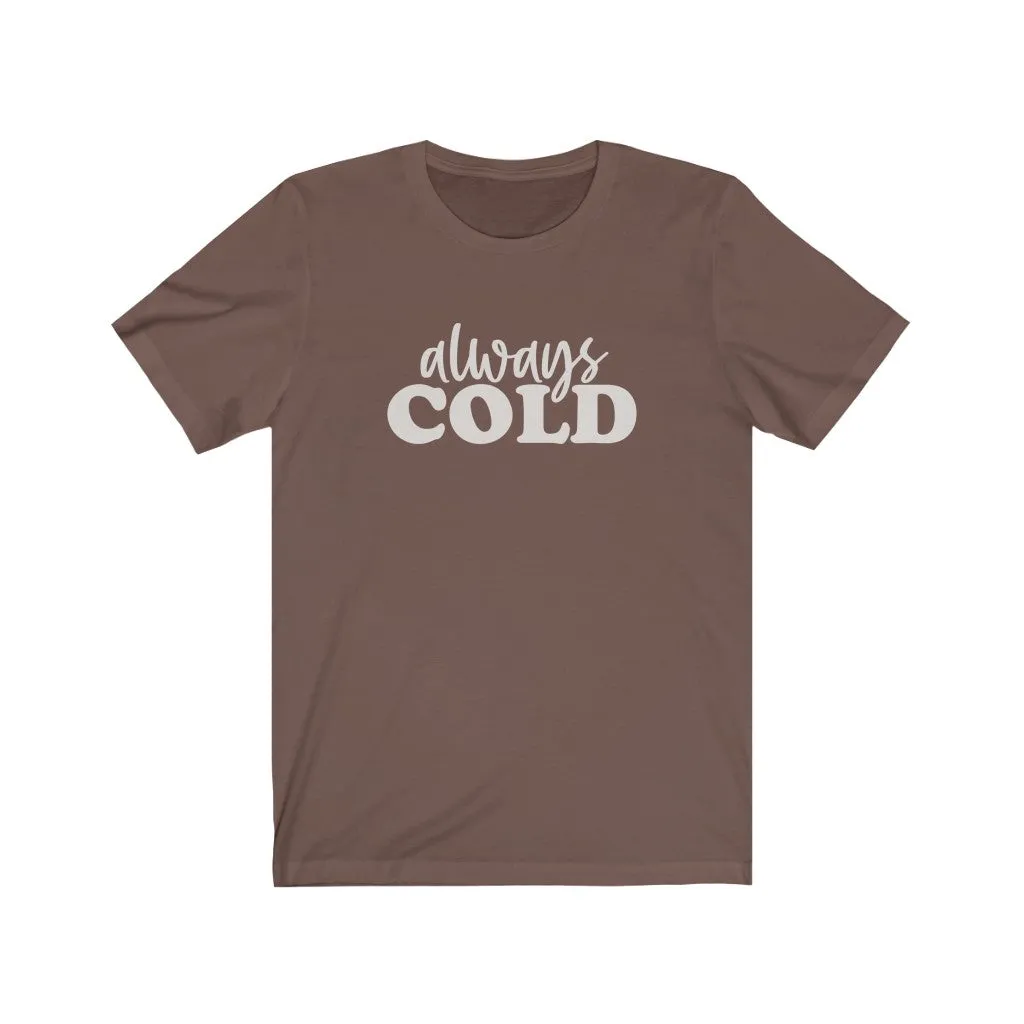 Always Cold Unisex Tee sold by Always Stylish Mama product image thumbnail 3