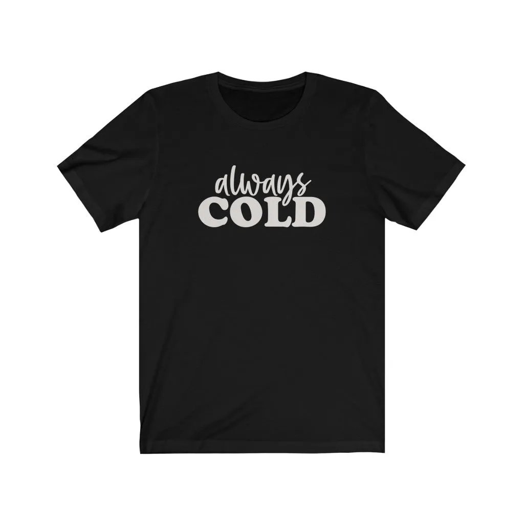 Always Cold Unisex Tee sold by Always Stylish Mama product image thumbnail 4
