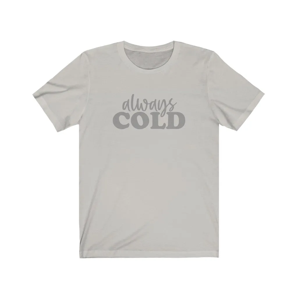Always Cold Unisex Tee sold by Always Stylish Mama product image thumbnail 5