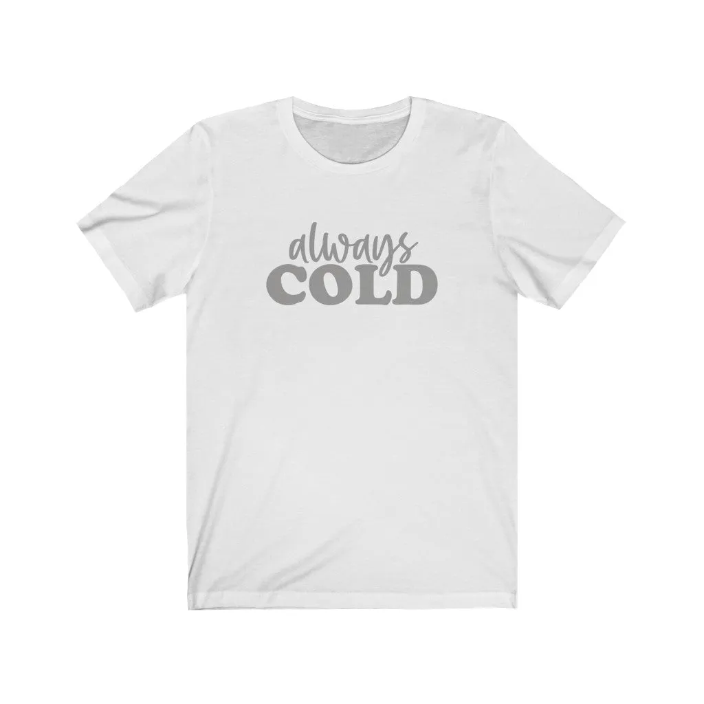 Always Cold Unisex Tee sold by Always Stylish Mama product image thumbnail 2