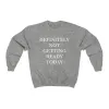 Definitely Not Getting ready Today Unisex Sweatshirt sold by Always Stylish Mama