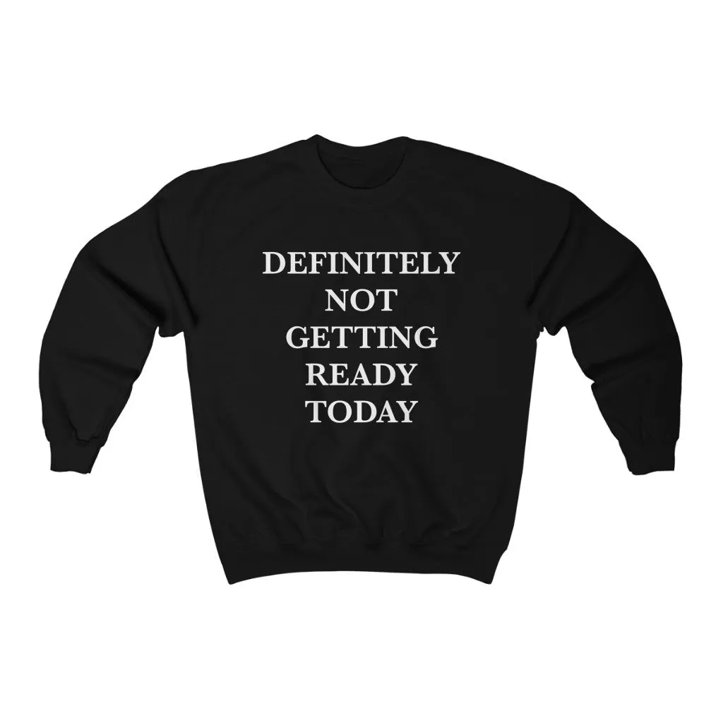 Definitely Not Getting ready Today Unisex Sweatshirt sold by Always Stylish Mama