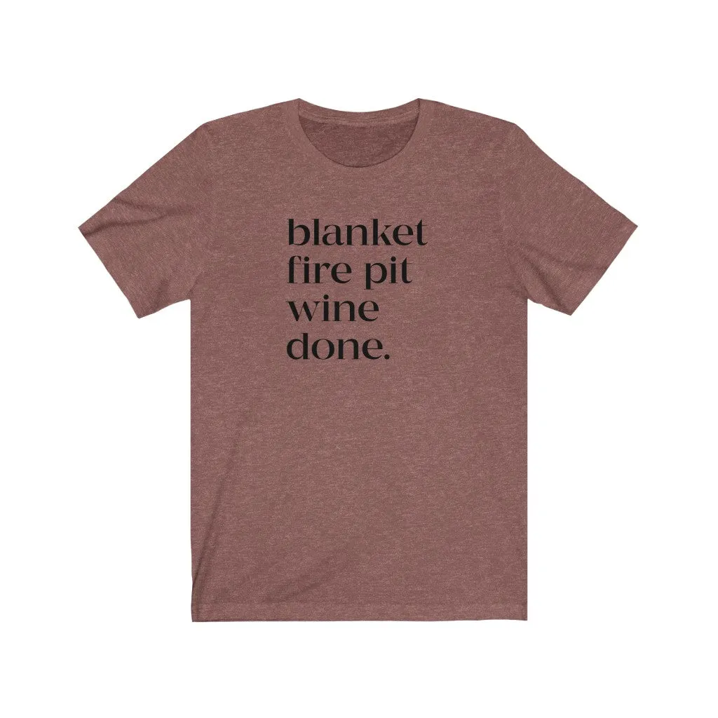 Blanket Fire Pit Wine Done Unisex Tee sold by Always Stylish Mama