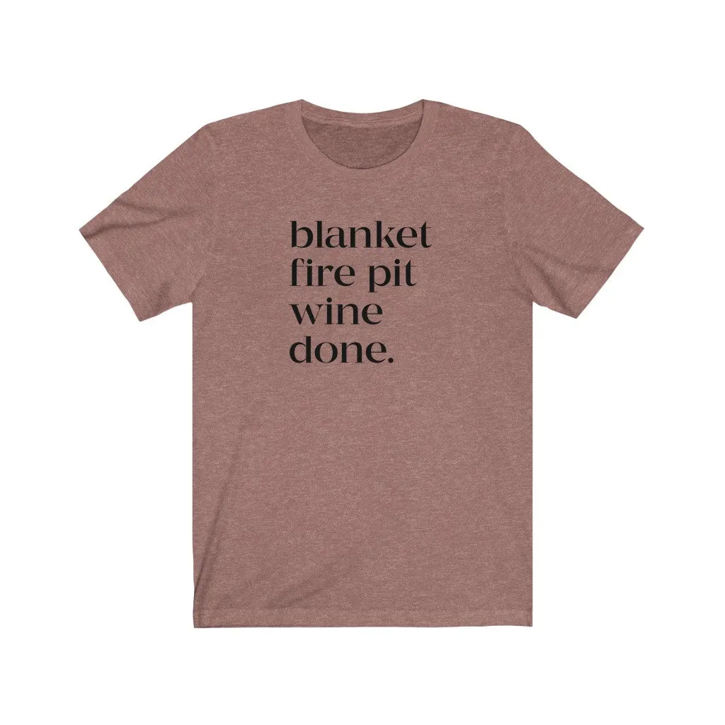 Blanket Fire Pit Wine Done Unisex Tee sold by Always Stylish Mama product image thumbnail 4