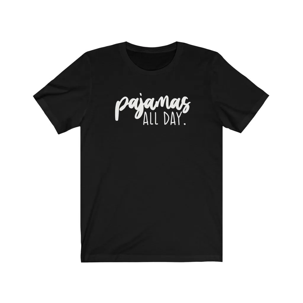 Pajamas All Day Unisex Tee sold by Always Stylish Mama product image thumbnail 3