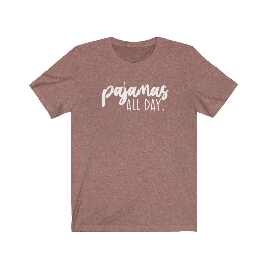 Pajamas All Day Unisex Tee sold by Always Stylish Mama product image thumbnail 2