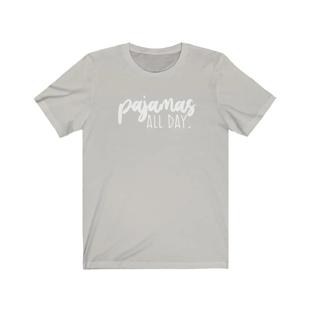 Pajamas All Day Unisex Tee sold by Always Stylish Mama product image thumbnail 4
