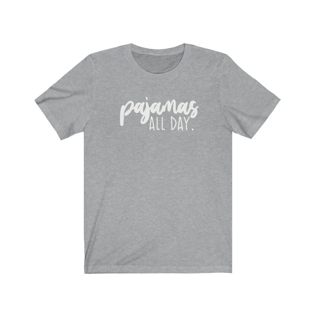 Pajamas All Day Unisex Tee sold by Always Stylish Mama product image thumbnail 5