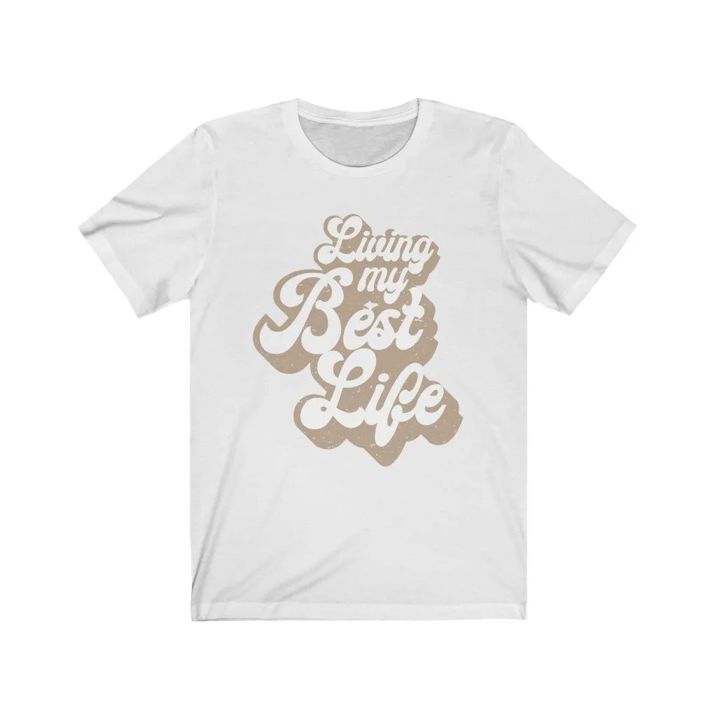 Living My Best Life Distressed Unisex Tee sold by Always Stylish Mama