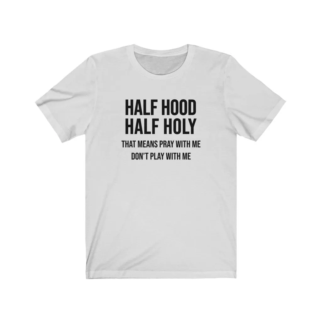 Half Hood Half Holy Unisex Tee sold by Always Stylish Mama product image thumbnail 3