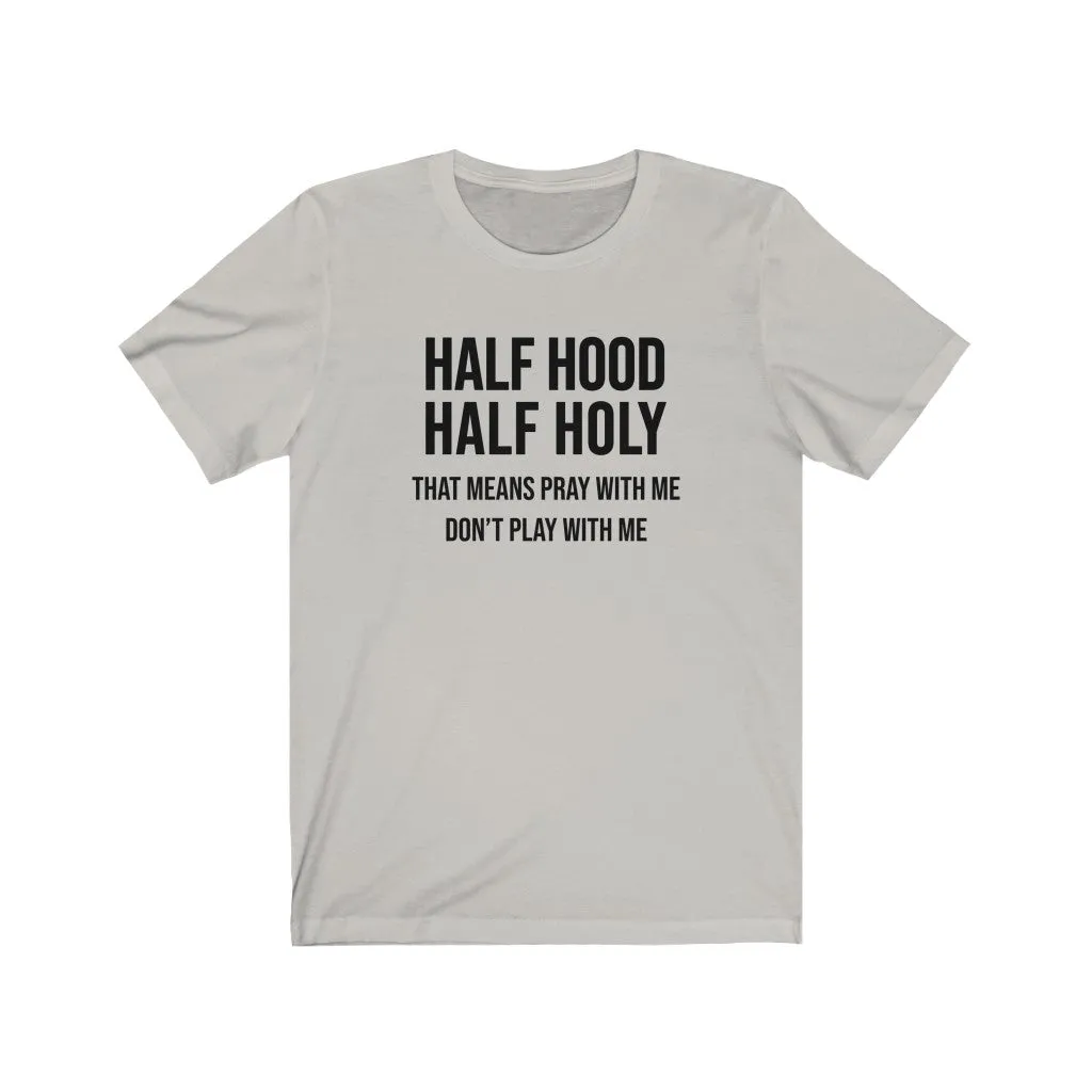 Half Hood Half Holy Unisex Tee sold by Always Stylish Mama product image thumbnail 4
