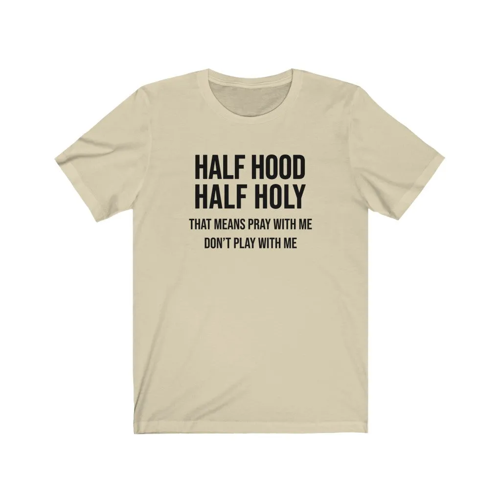 Half Hood Half Holy Unisex Tee sold by Always Stylish Mama product image thumbnail 5