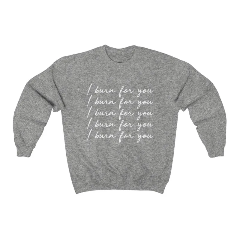 I Burn For You Crewneck Sweatshirt made by Always Stylish Mama