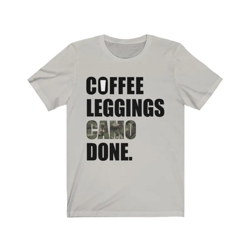 Coffee Leggings Camo Done Unisex Tee sold by Always Stylish Mama