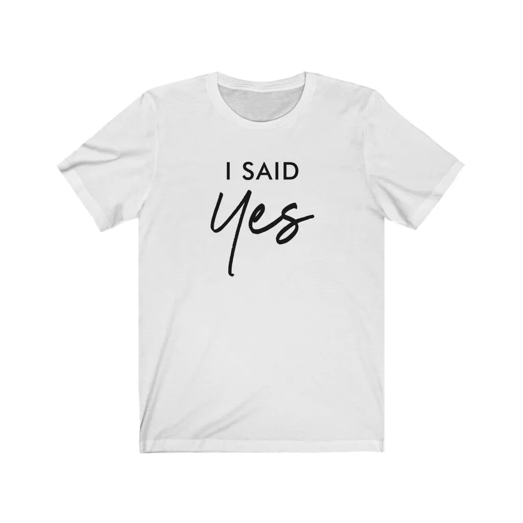 I Said Yes Bachelorette Bridal Party Tee sold by Always Stylish Mama
