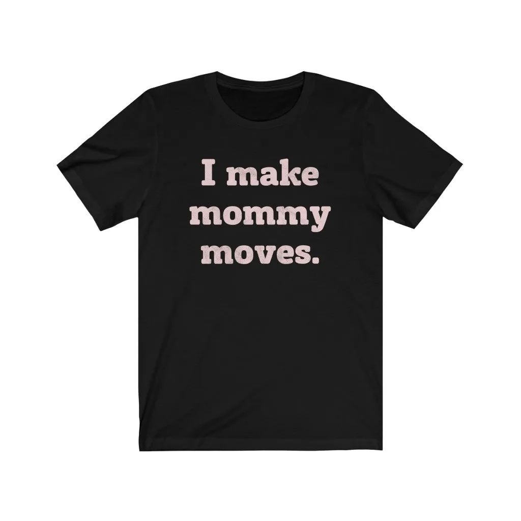 Mommy Moves Unisex Short Sleeve Tee sold by Always Stylish Mama product image thumbnail 3