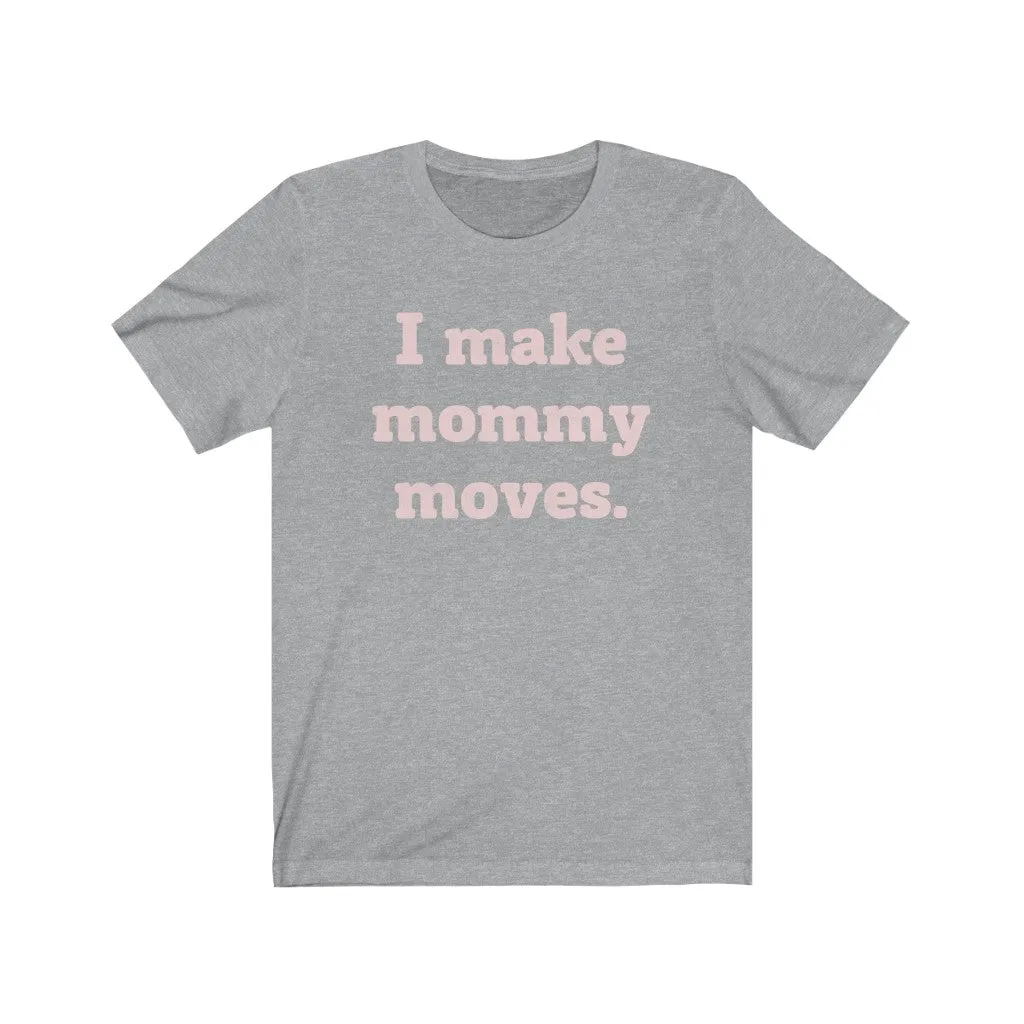 Mommy Moves Unisex Short Sleeve Tee sold by Always Stylish Mama product image thumbnail 4