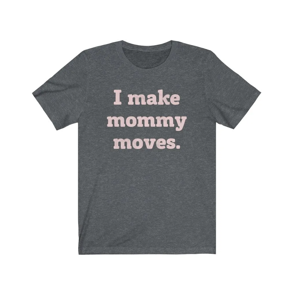 Mommy Moves Unisex Short Sleeve Tee sold by Always Stylish Mama