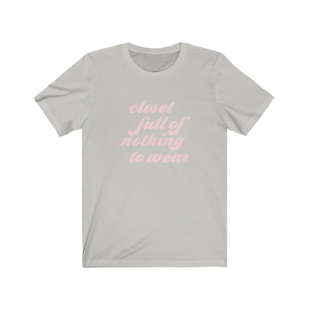Closet Full of Nothing to Wear Unisex Tee sold by Always Stylish Mama product image thumbnail 4