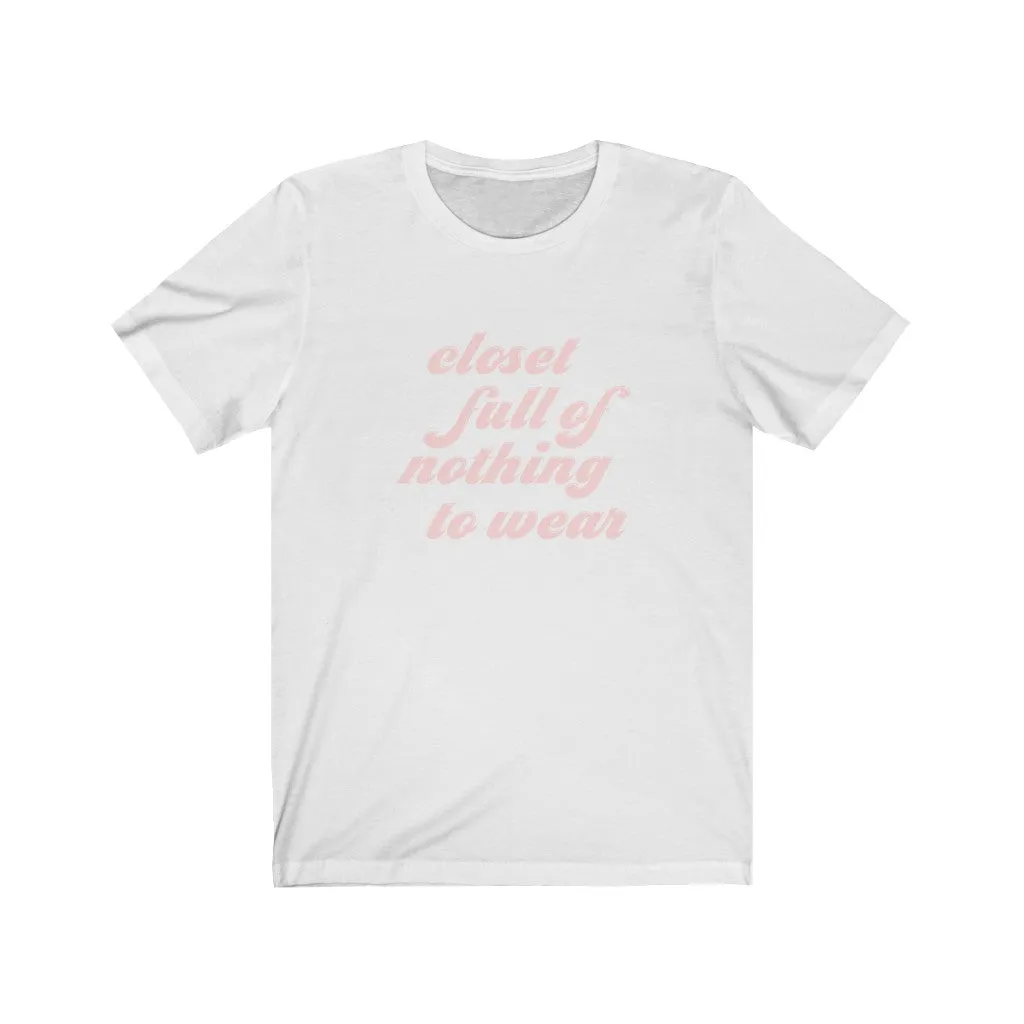 Closet Full of Nothing to Wear Unisex Tee sold by Always Stylish Mama product image thumbnail 2