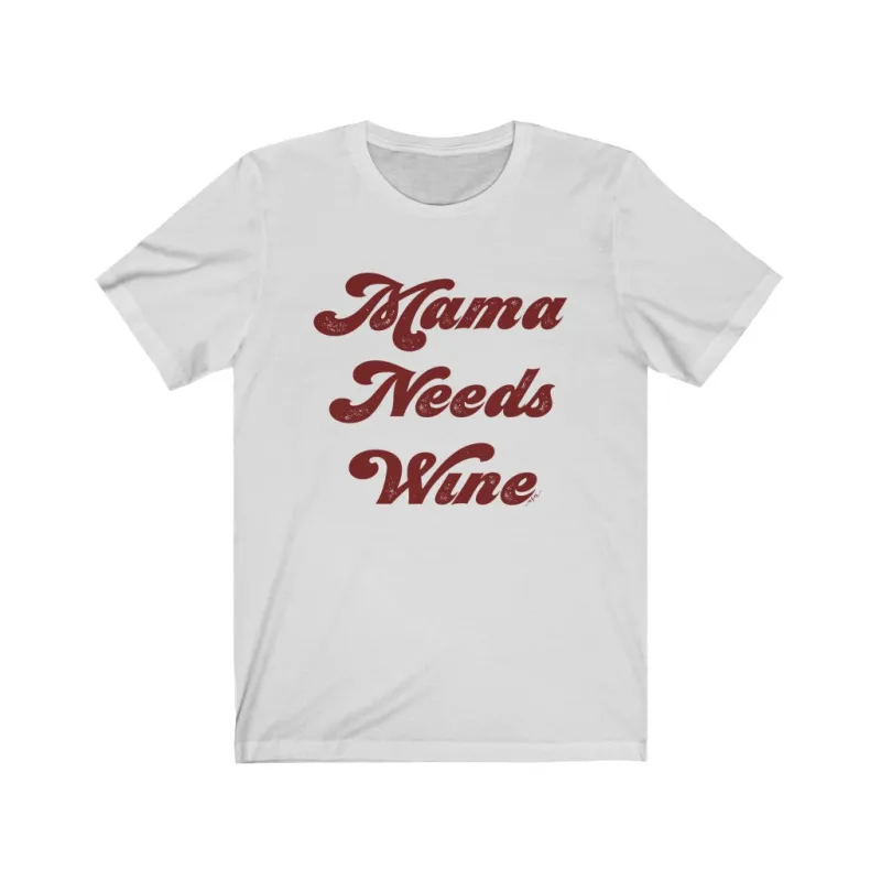Mama Needs Wine  Unisex Tee sold by Always Stylish Mama