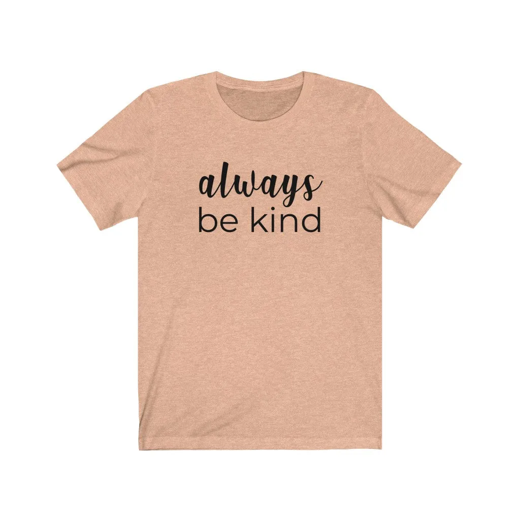 Always Be Kind Unisex Jersey Short Sleeve Tee sold by Always Stylish Mama product image thumbnail 4