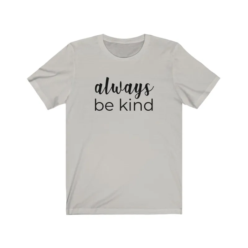 Always Be Kind Unisex Jersey Short Sleeve Tee sold by Always Stylish Mama