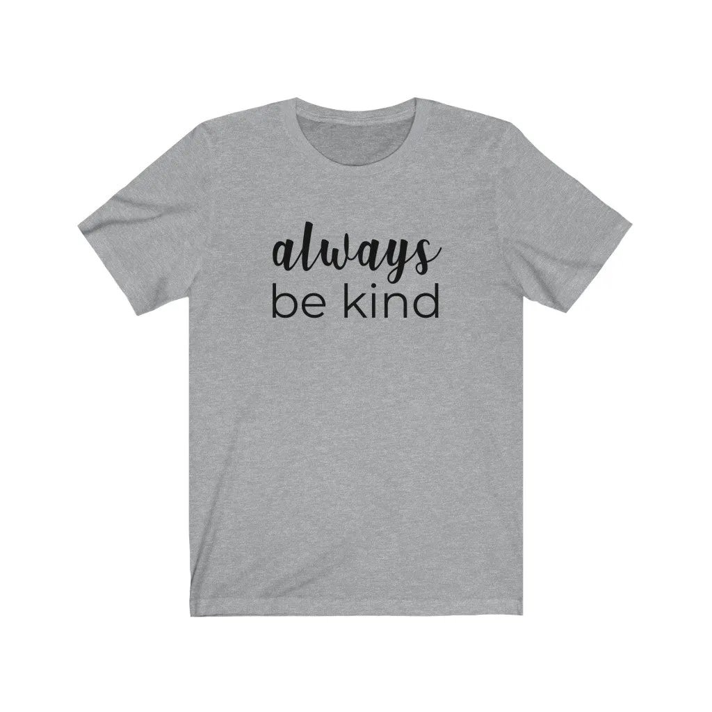 Always Be Kind Unisex Jersey Short Sleeve Tee sold by Always Stylish Mama product image thumbnail 5