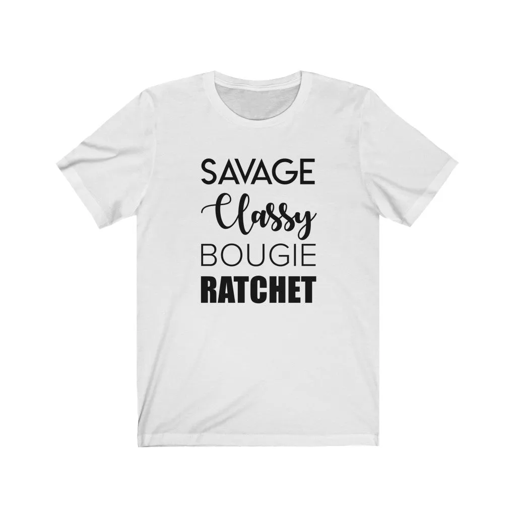 Savage Classy Bougie Ratchet Unisex Tee sold by Always Stylish Mama