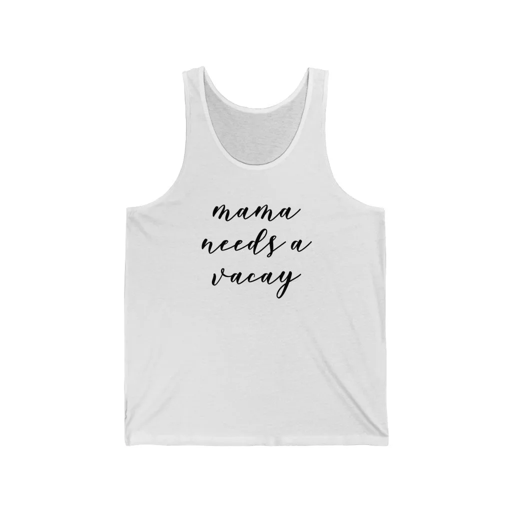 Mama Needs A Vacay Unisex Tank sold by Always Stylish Mama