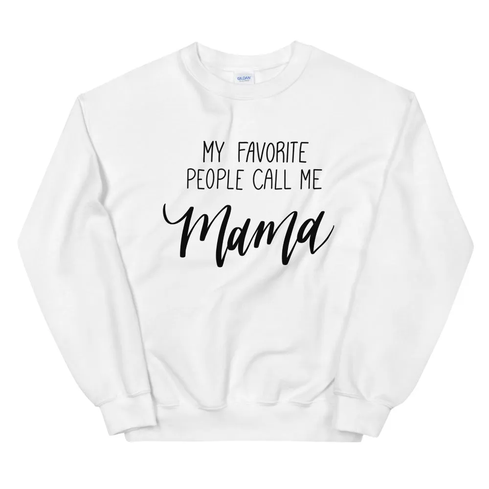 My Favorite People Call Me Mama Sweatshirt sold by Detailed Threads Boutique