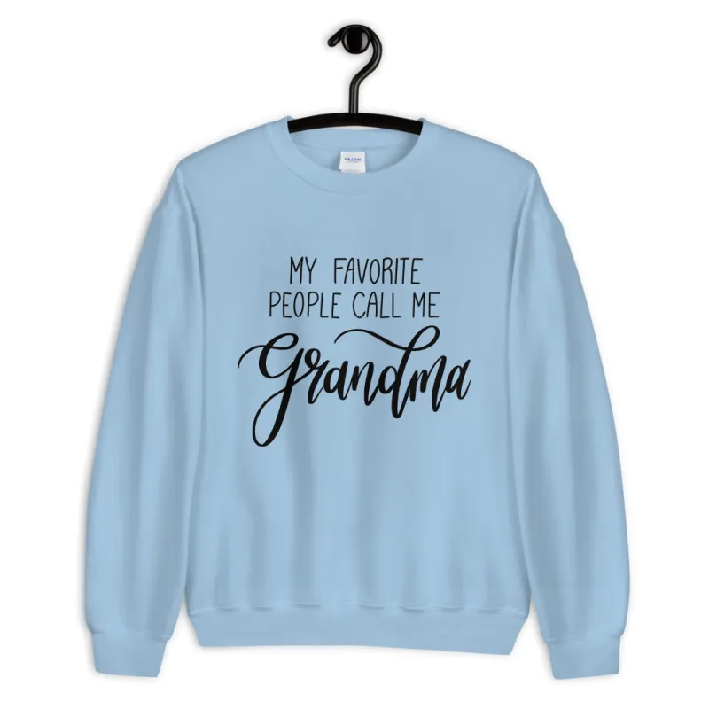 My Favorite People Call Me Grandma Sweatshirt sold by Detailed Threads Boutique