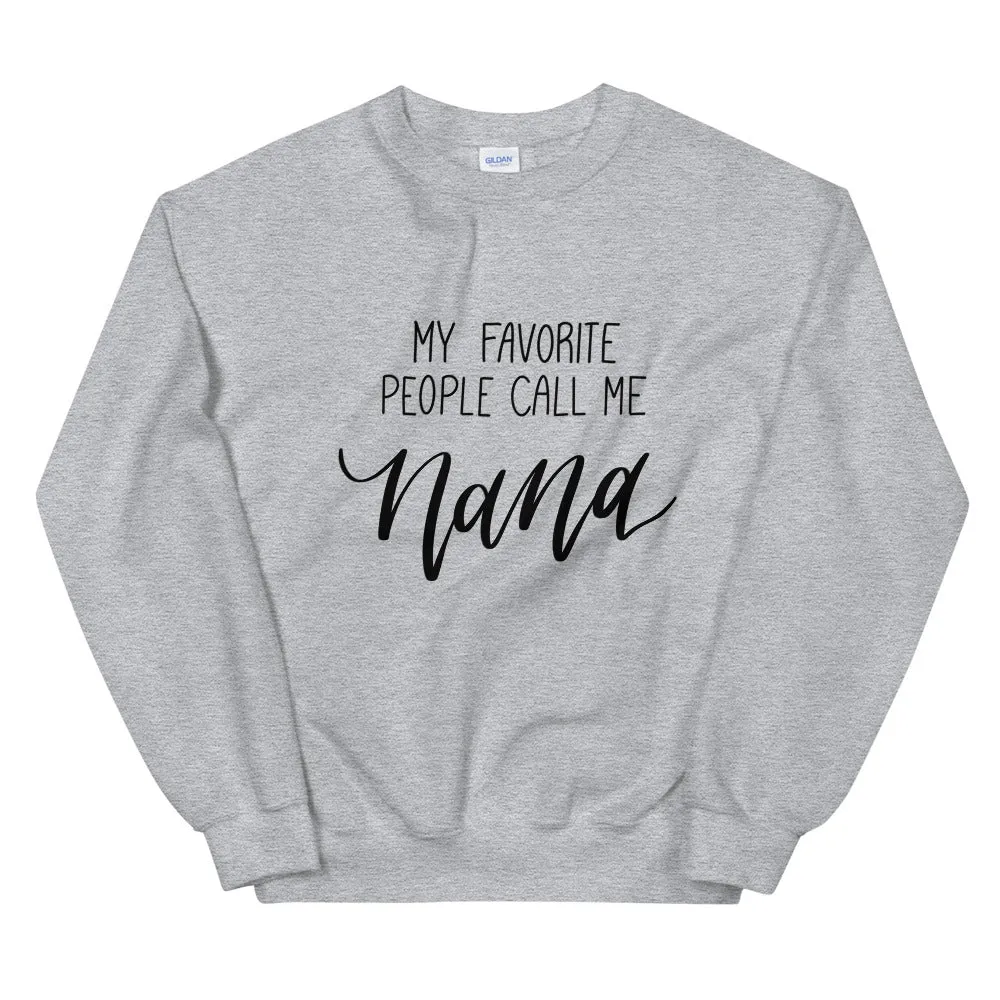 My Favorite People Call Me Nana Sweatshirt - Unisex Fit sold by Detailed Threads Boutique