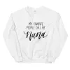 My Favorite People Call Me Nana Sweatshirt - Unisex Fit sold by Detailed Threads Boutique