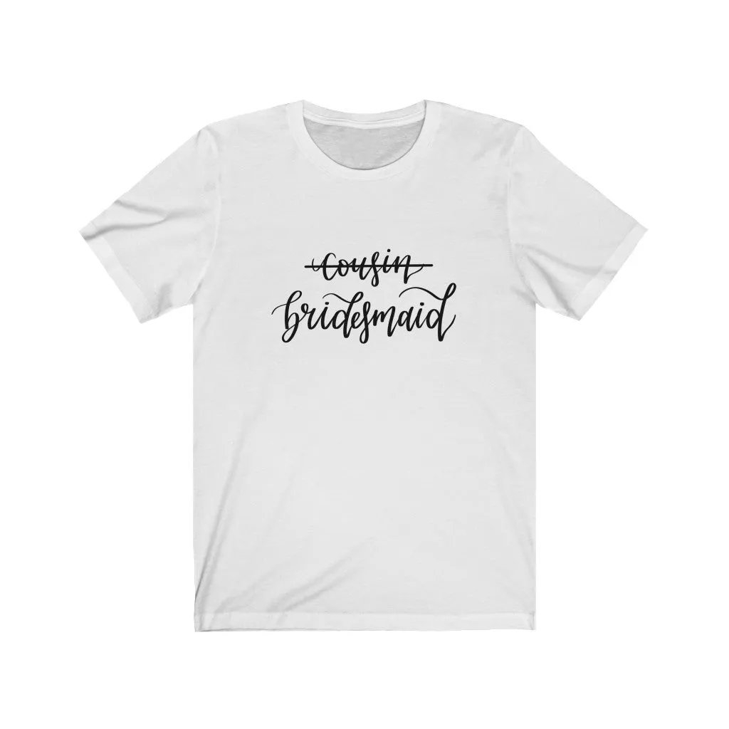 Cousin, Bridesmaid Tee sold by Detailed Threads Boutique product image thumbnail 2