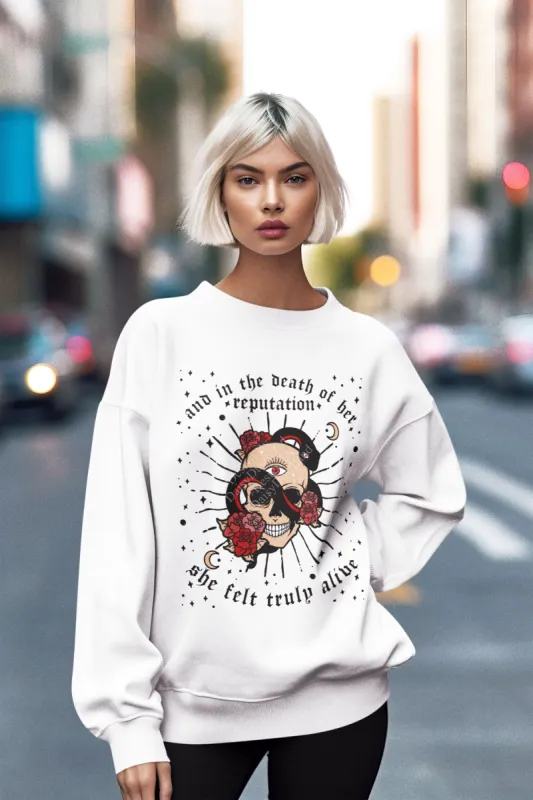 And In the Death of her Reputation She Felt Truly Alive Rep Sweatshirt sold by DaisyDustLand