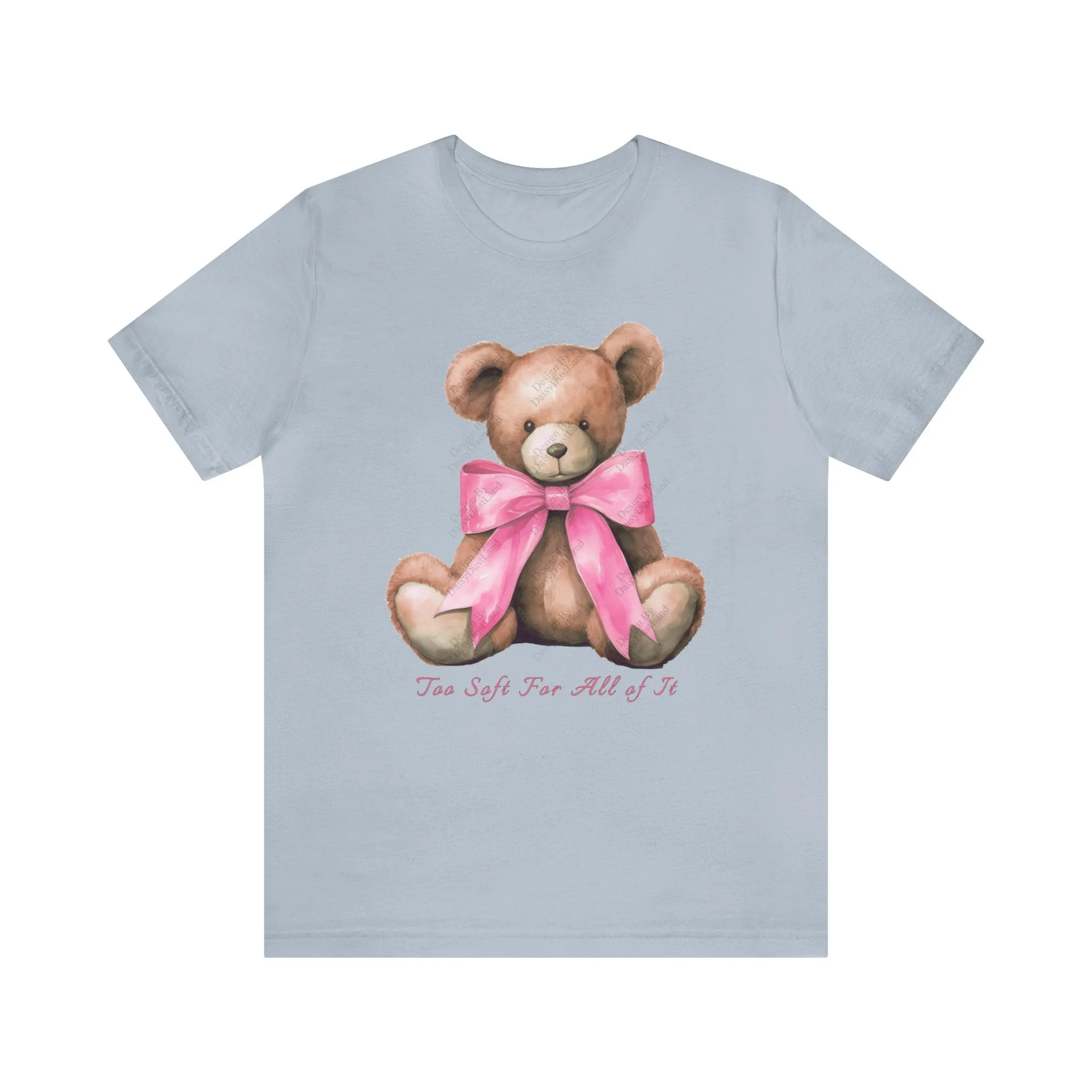 Too Soft For All Of It Bear With The Cute Bow Valentine's Day Themed T-shirt sold by DaisyDustLand product image thumbnail 4