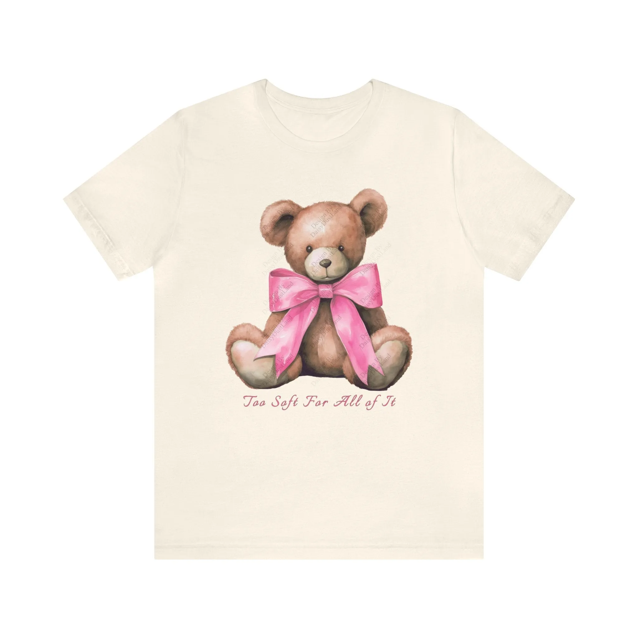 Too Soft For All Of It Bear With The Cute Bow Valentine's Day Themed T-shirt sold by DaisyDustLand product image thumbnail 5