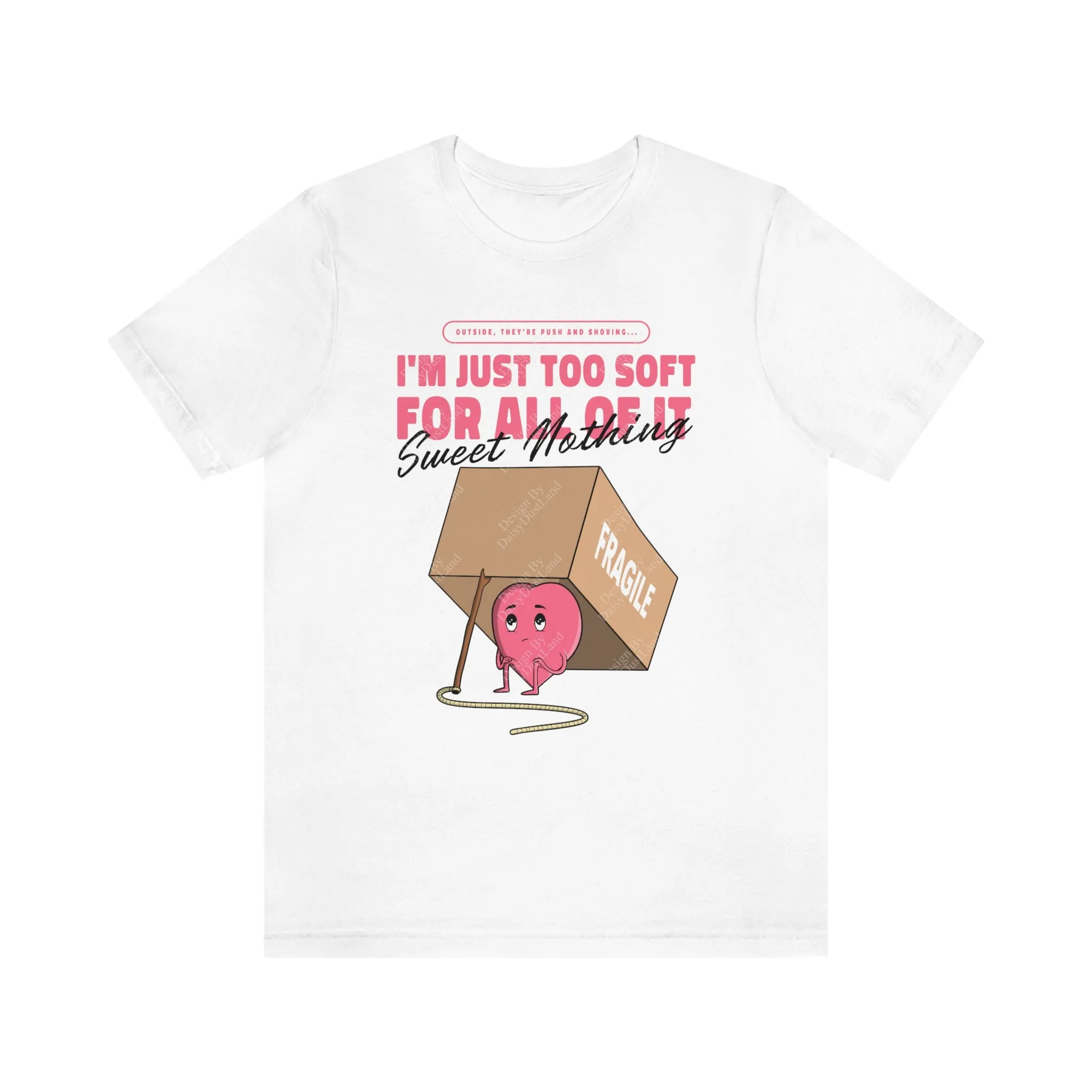 Too Soft For All Of It Fragile Heart T-Shirt sold by DaisyDustLand product image thumbnail 3