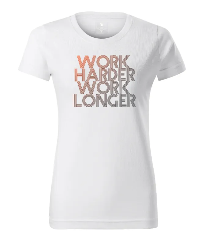 Work Harder Work Longer - Women's sold by DRYWORLD