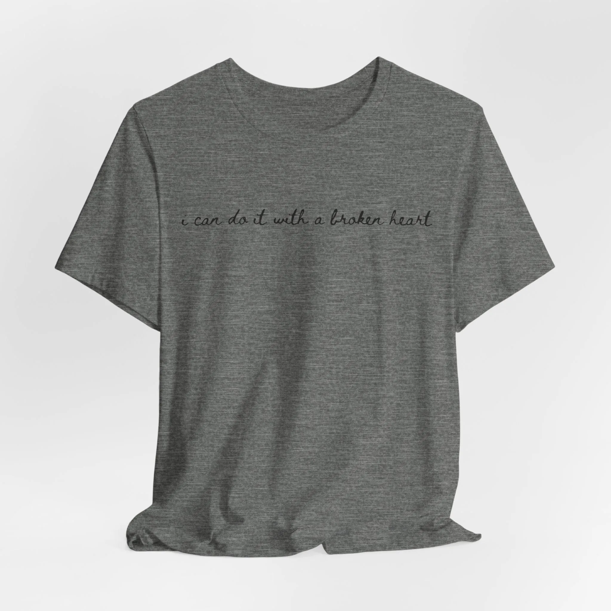 I Can Do it With a Broken Heart Tshirt sold by Rose Blush Studio product image thumbnail 5