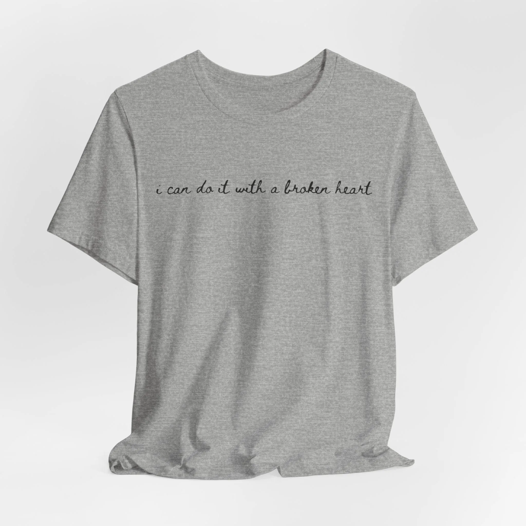 I Can Do it With a Broken Heart Tshirt sold by Rose Blush Studio product image thumbnail 3